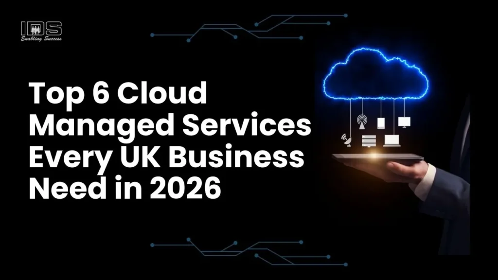 Top 6 Cloud Managed Services Every UK Business Needs in 2026