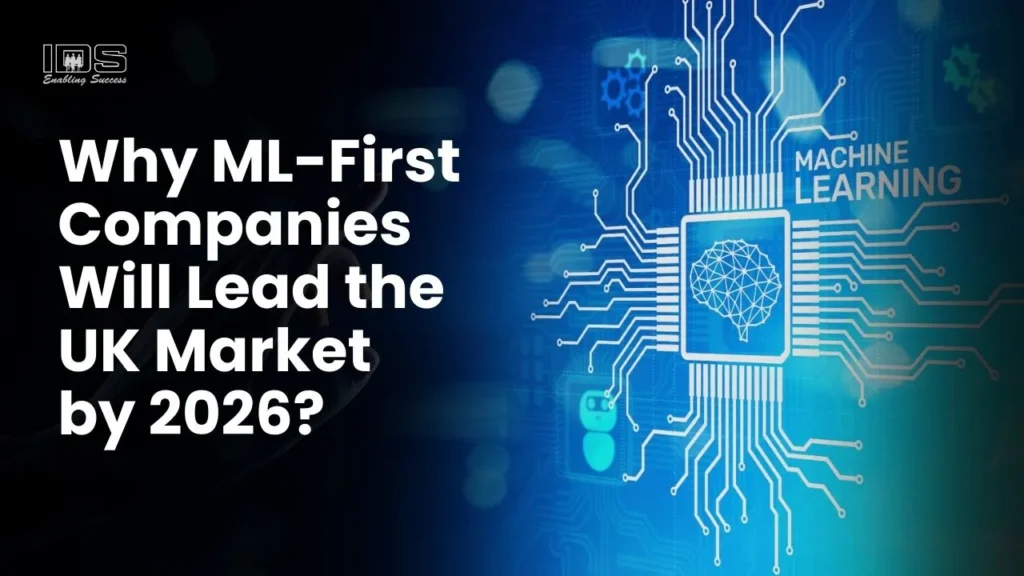 Why ML-First Companies Will Lead the UK Market by 2026